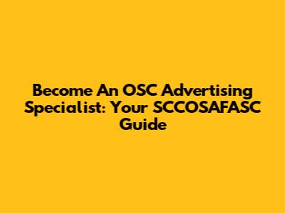 Become An OSC Advertising Specialist: Your SCCOSAFASC Guide