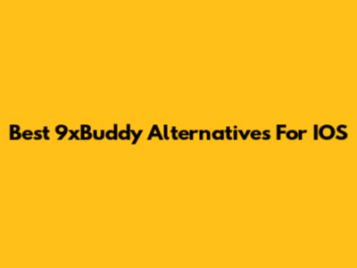 Best 9xBuddy Alternatives For IOS