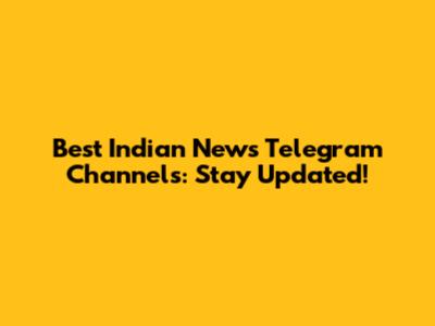 Best Indian News Telegram Channels: Stay Updated!