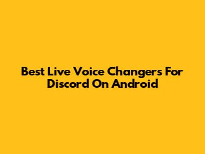 Best Live Voice Changers For Discord On Android