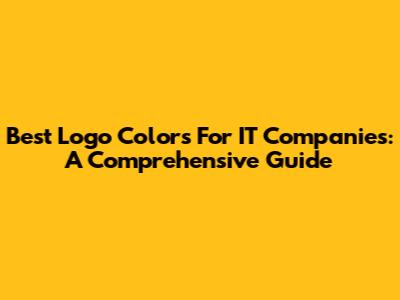 Best Logo Colors For IT Companies: A Comprehensive Guide