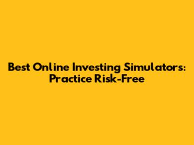 Best Online Investing Simulators: Practice Risk-Free