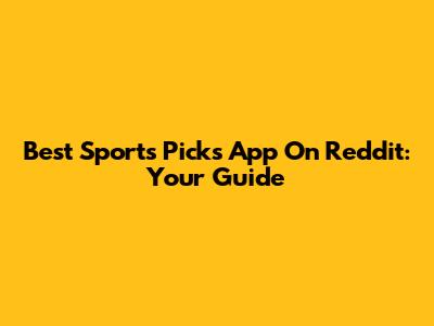 Best Sports Picks App On Reddit: Your Guide