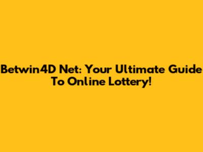 Betwin4D Net: Your Ultimate Guide To Online Lottery!
