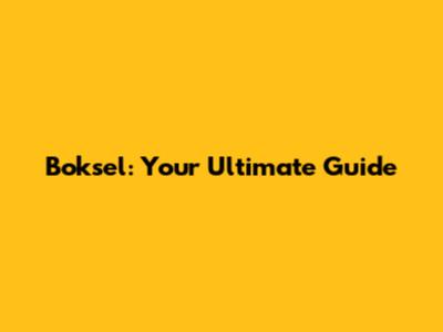 Boksel: Your Ultimate Guide