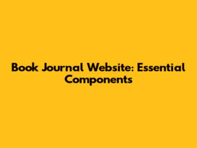 Book Journal Website: Essential Components