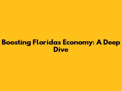 Boosting Florida's Economy: A Deep Dive