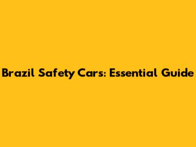 Brazil Safety Cars: Essential Guide