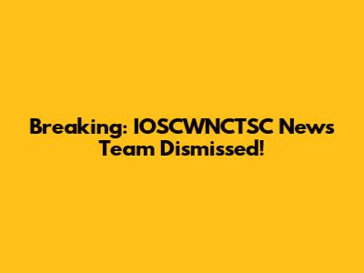 Breaking: IOSCWNCTSC News Team Dismissed!