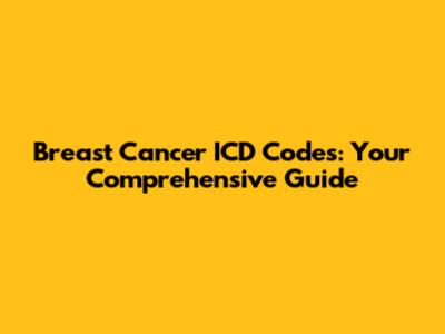 Breast Cancer ICD Codes: Your Comprehensive Guide