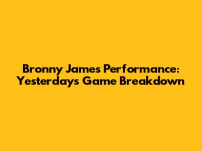 Bronny James' Performance: Yesterday's Game Breakdown