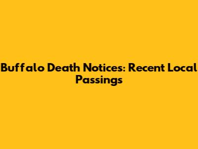 Buffalo Death Notices: Recent Local Passings