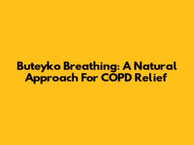 Buteyko Breathing: A Natural Approach For COPD Relief