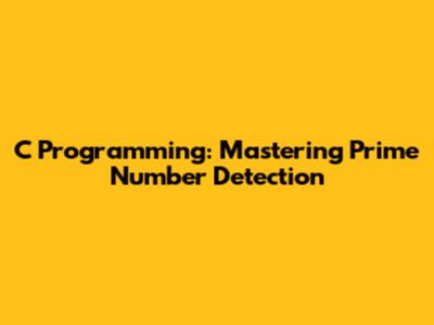 C Programming: Mastering Prime Number Detection