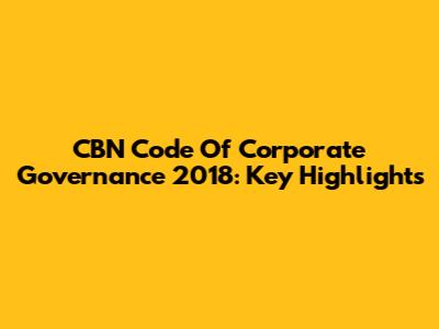 CBN Code Of Corporate Governance 2018: Key Highlights