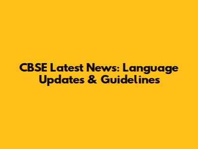 CBSE Latest News: Language Updates & Guidelines
