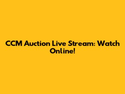CCM Auction Live Stream: Watch Online!