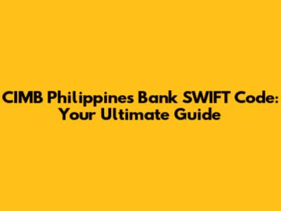 CIMB Philippines Bank SWIFT Code: Your Ultimate Guide