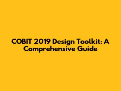 COBIT 2019 Design Toolkit: A Comprehensive Guide