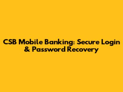 CSB Mobile Banking: Secure Login & Password Recovery
