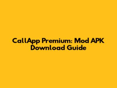 CallApp Premium: Mod APK Download Guide