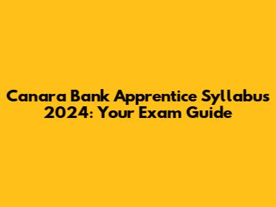 Canara Bank Apprentice Syllabus 2024: Your Exam Guide