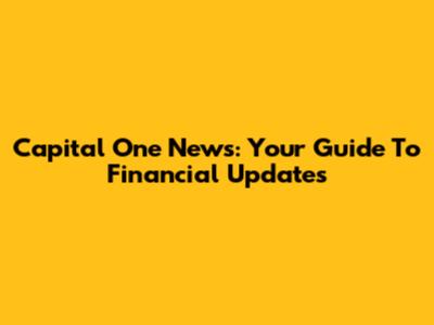 Capital One News: Your Guide To Financial Updates