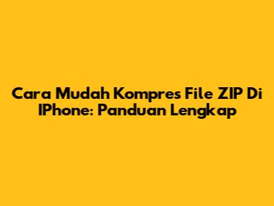 Cara Mudah Kompres File ZIP Di IPhone: Panduan Lengkap