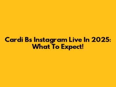 Cardi B's Instagram Live In 2025: What To Expect!