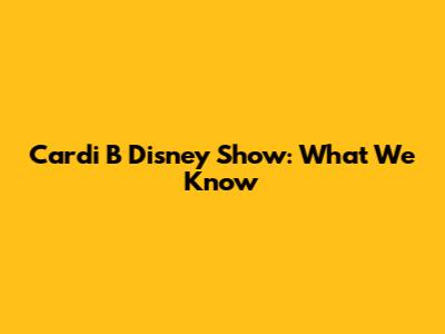 Cardi B Disney Show: What We Know