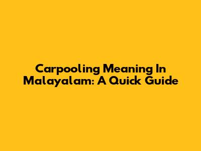 Carpooling Meaning In Malayalam: A Quick Guide