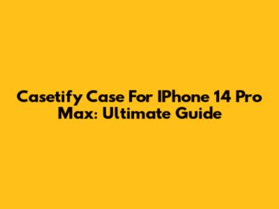 Casetify Case For IPhone 14 Pro Max: Ultimate Guide