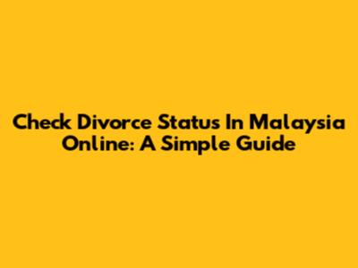 Check Divorce Status In Malaysia Online: A Simple Guide
