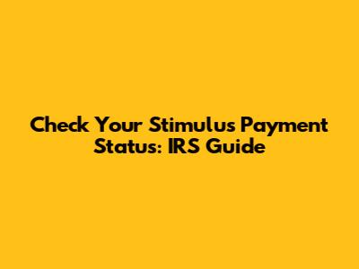 Check Your Stimulus Payment Status: IRS Guide