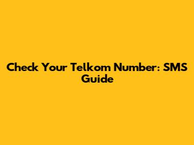 Check Your Telkom Number: SMS Guide