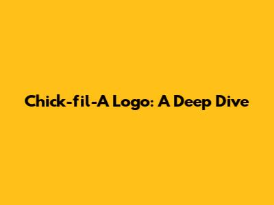 Chick-fil-A Logo: A Deep Dive