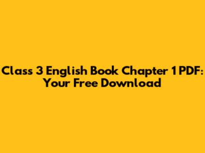 Class 3 English Book Chapter 1 PDF: Your Free Download