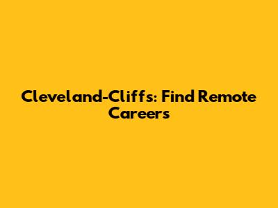 Cleveland-Cliffs: Find Remote Careers