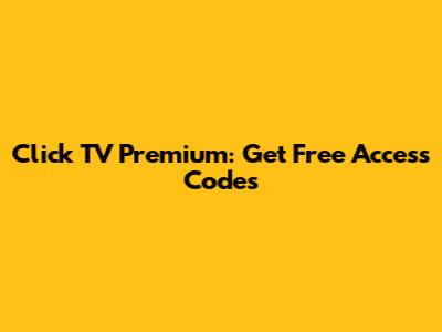 Click TV Premium: Get Free Access Codes