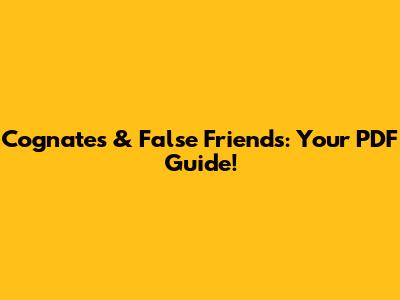 Cognates & False Friends: Your PDF Guide!
