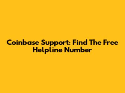 Coinbase Support: Find The Free Helpline Number