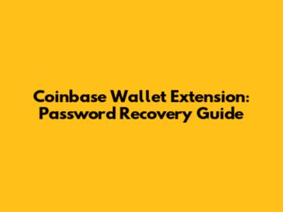 Coinbase Wallet Extension: Password Recovery Guide