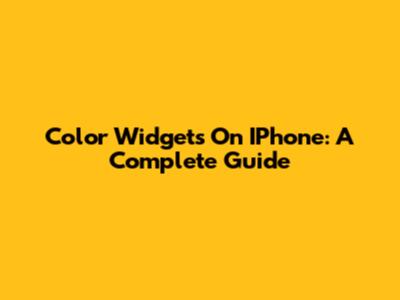 Color Widgets On IPhone: A Complete Guide