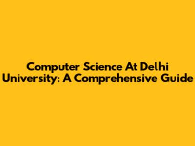 Computer Science At Delhi University: A Comprehensive Guide