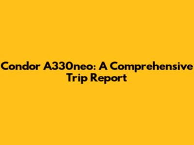 Condor A330neo: A Comprehensive Trip Report