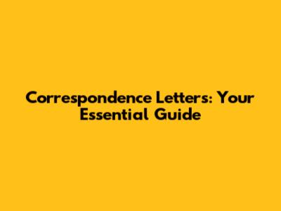Correspondence Letters: Your Essential Guide