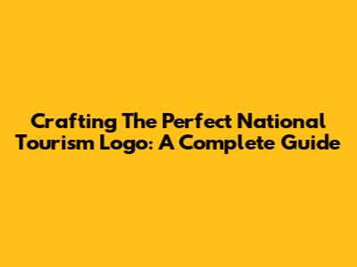 Crafting The Perfect National Tourism Logo: A Complete Guide
