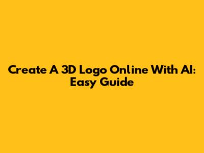 Create A 3D Logo Online With AI: Easy Guide