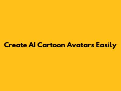 Create AI Cartoon Avatars Easily