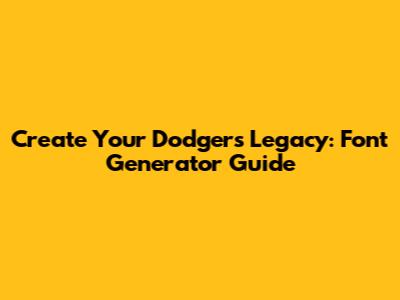 Create Your Dodgers Legacy: Font Generator Guide